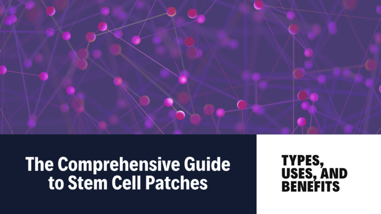 The Comprehensive Guide to Stem Cell Patches: Types, Uses, and Benefits