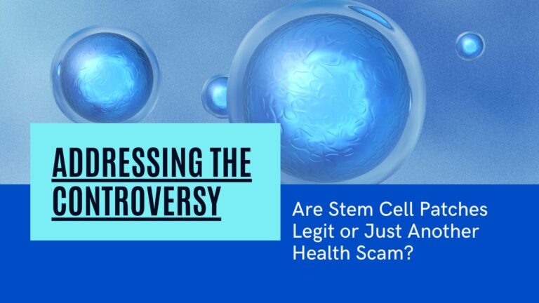 Addressing the Controversy: Are Stem Cell Patches Legit or Just Another Health Scam?