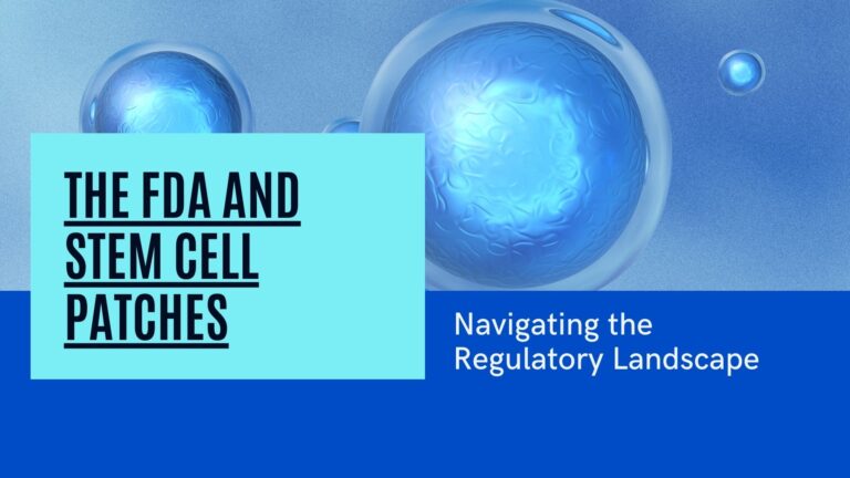The FDA and Stem Cell Patches: Navigating the Regulatory Landscape