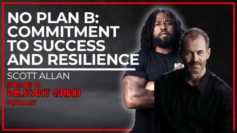 No Plan B: Commitment to Success and Resilience w/ Scott Allan