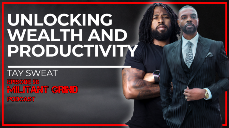 Unveiling the Militant Grind: Financial Mastery with Tay Sweat