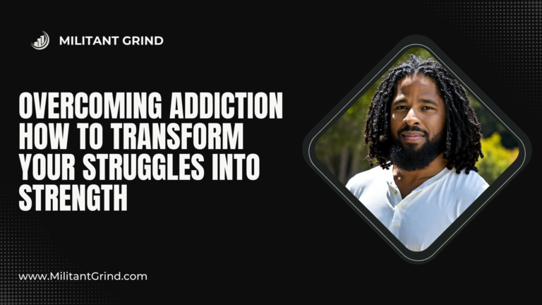 Overcoming Addiction: How to Transform Your Struggles into Strength